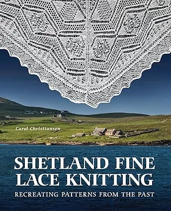 Shetland Fine Lace Knitting: Recreating Patterns from the Past